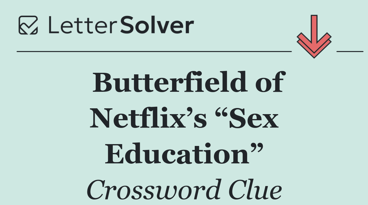 Butterfield of Netflix’s “Sex Education”