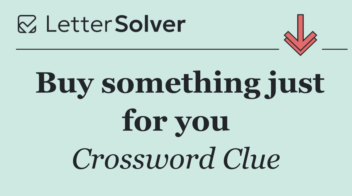 Buy something just for you
