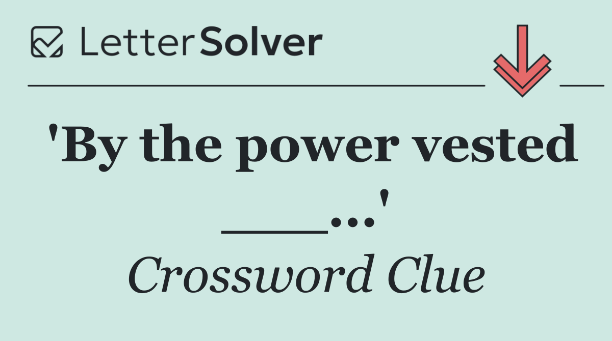 'By the power vested ___...'