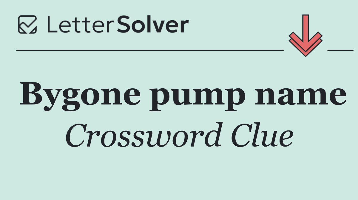 Bygone pump name