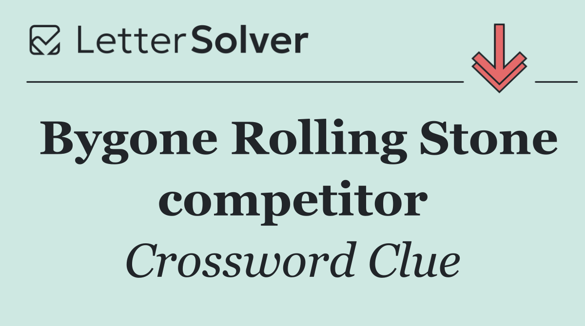 Bygone Rolling Stone competitor