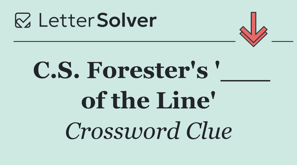 C.S. Forester's '___ of the Line'