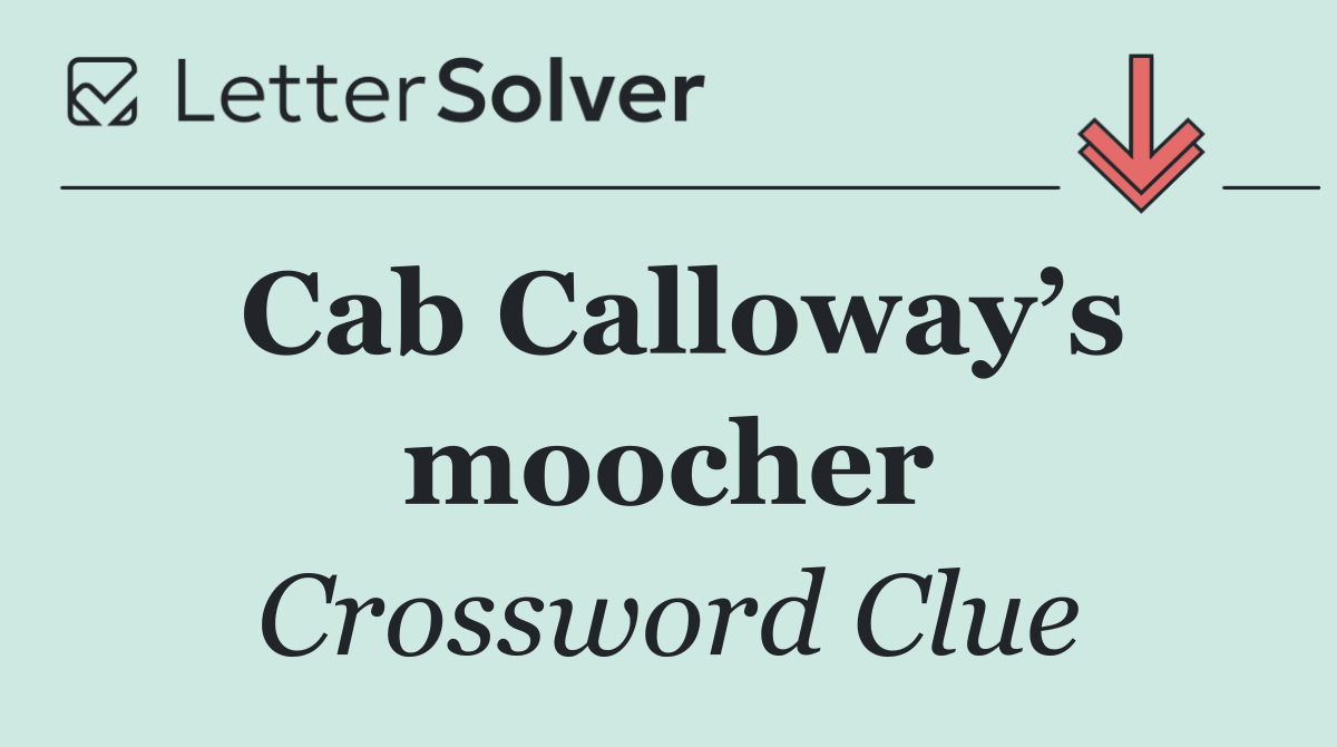 Cab Calloway’s moocher