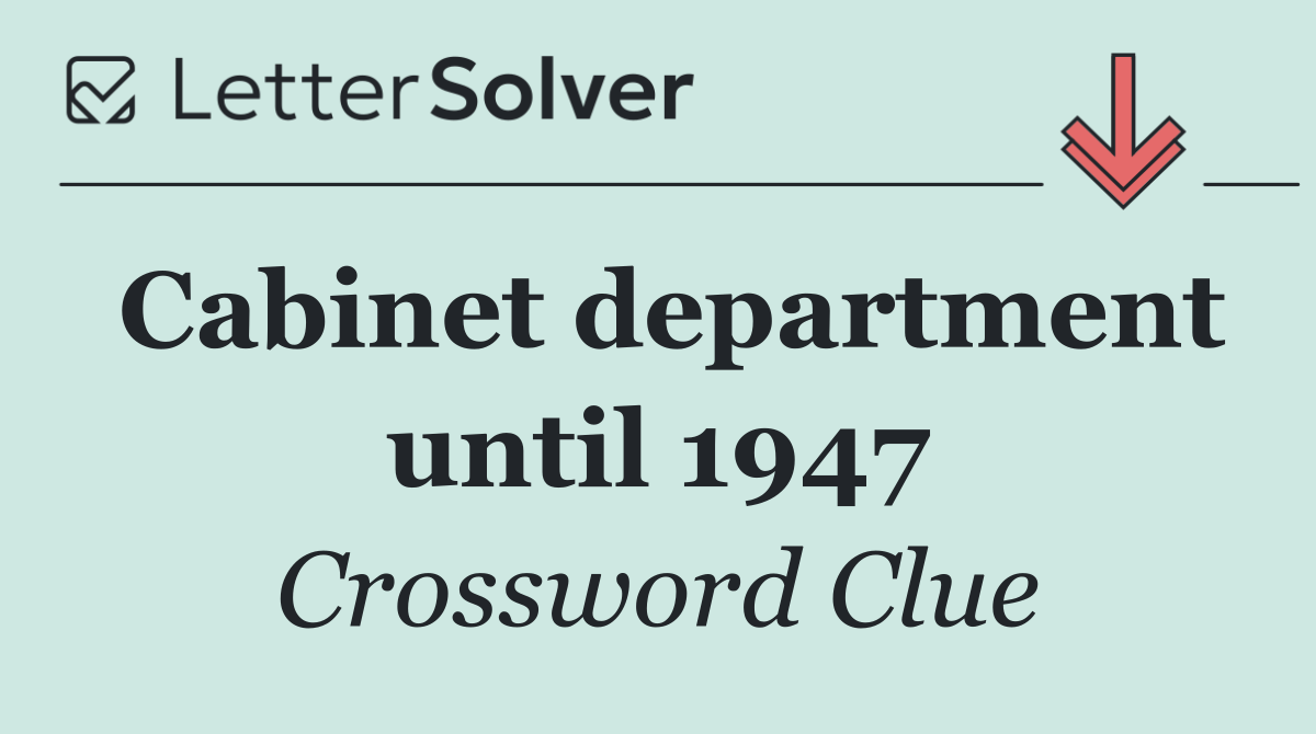 Cabinet department until 1947