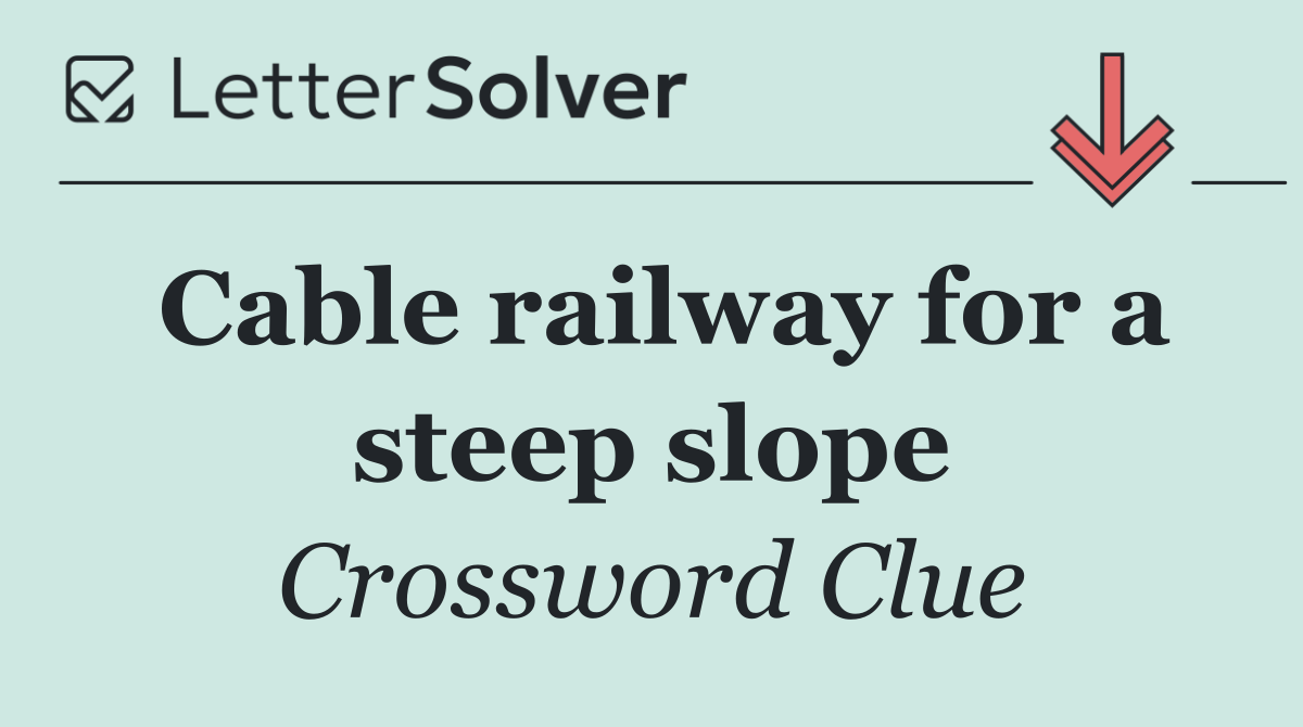 Cable railway for a steep slope