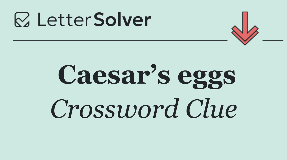 Caesar’s eggs