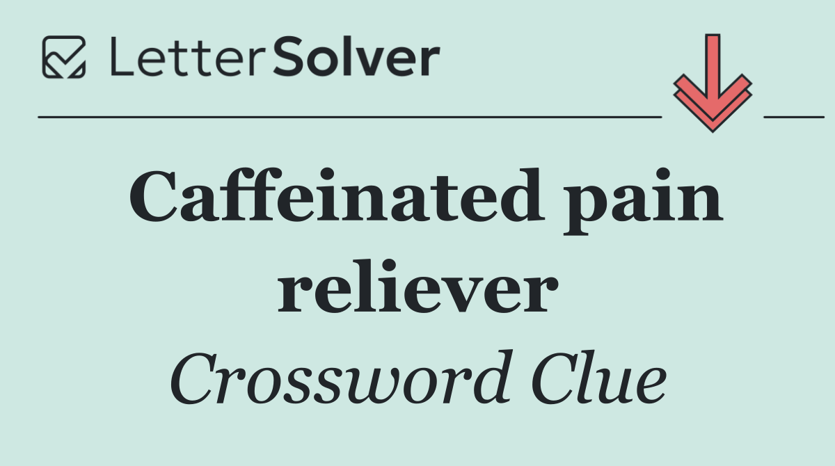 Caffeinated pain reliever