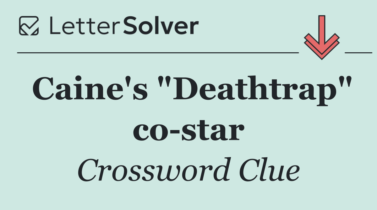 Caine's "Deathtrap" co star