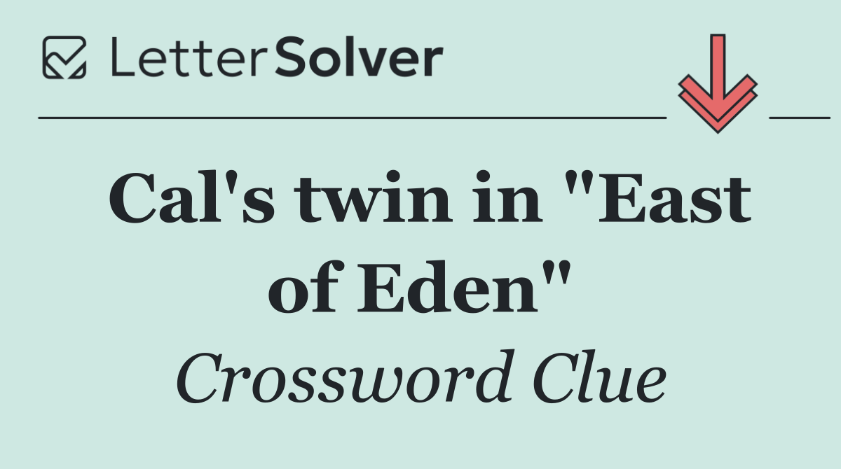 Cal's twin in "East of Eden"