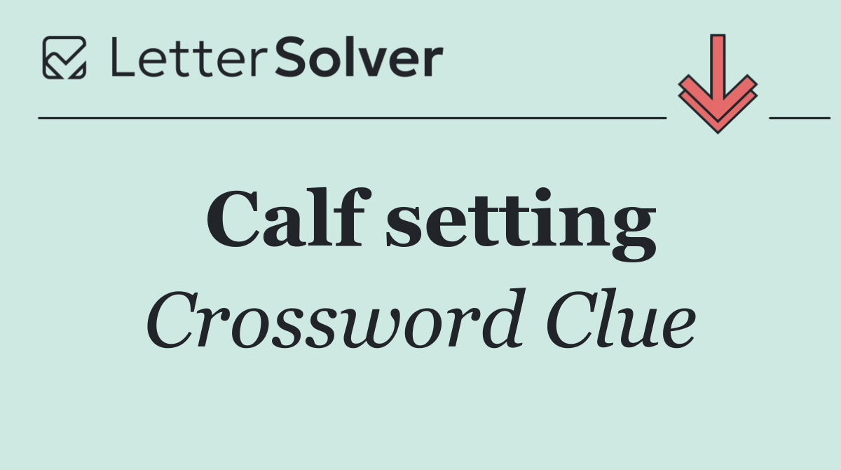 Calf setting