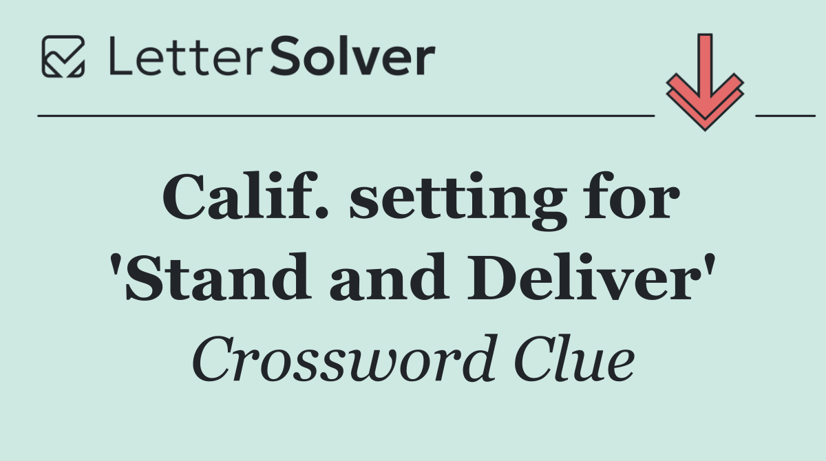 Calif. setting for 'Stand and Deliver'