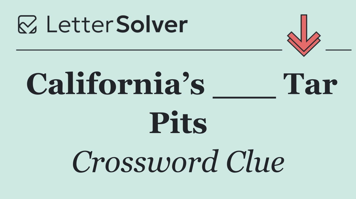 California’s ___ Tar Pits