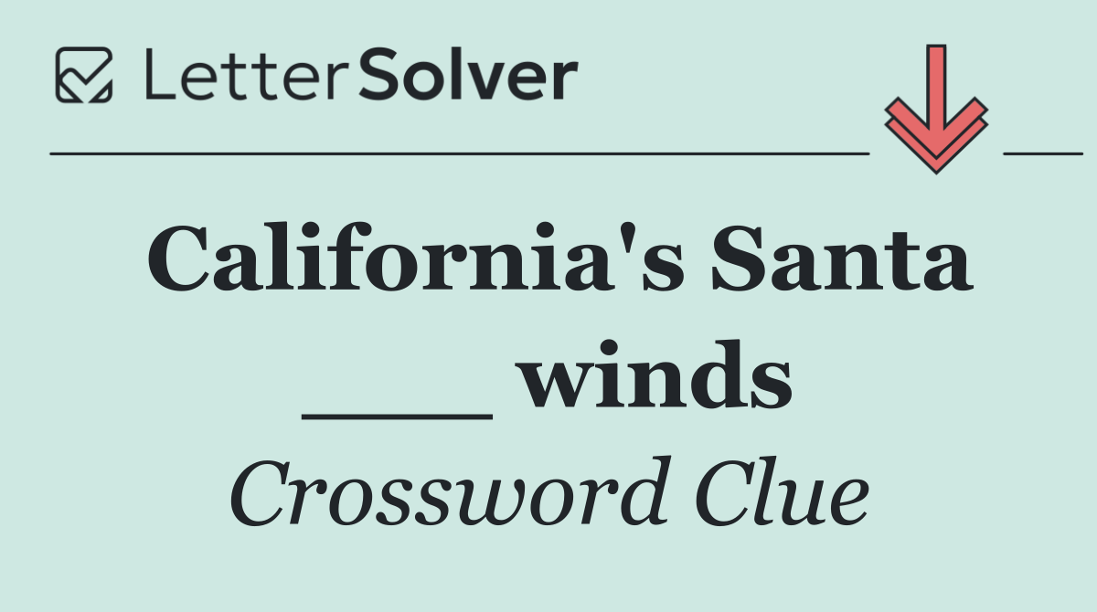 California's Santa ___ winds