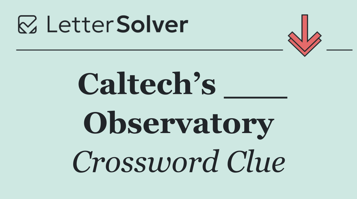 Caltech’s ___ Observatory