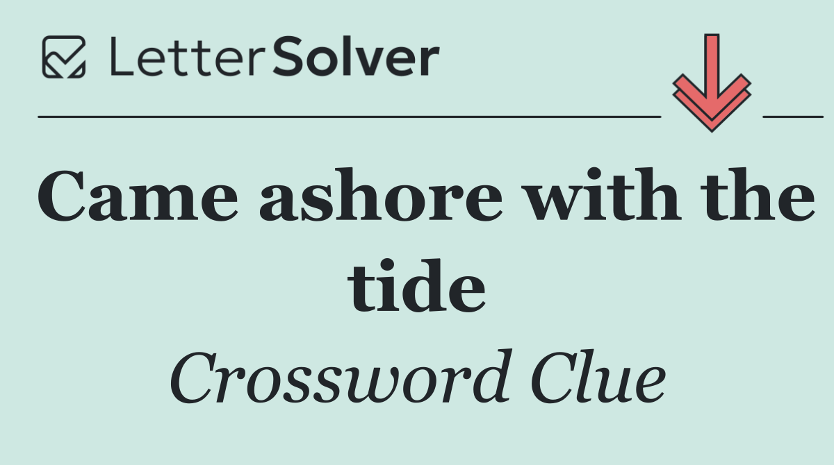 Came ashore with the tide