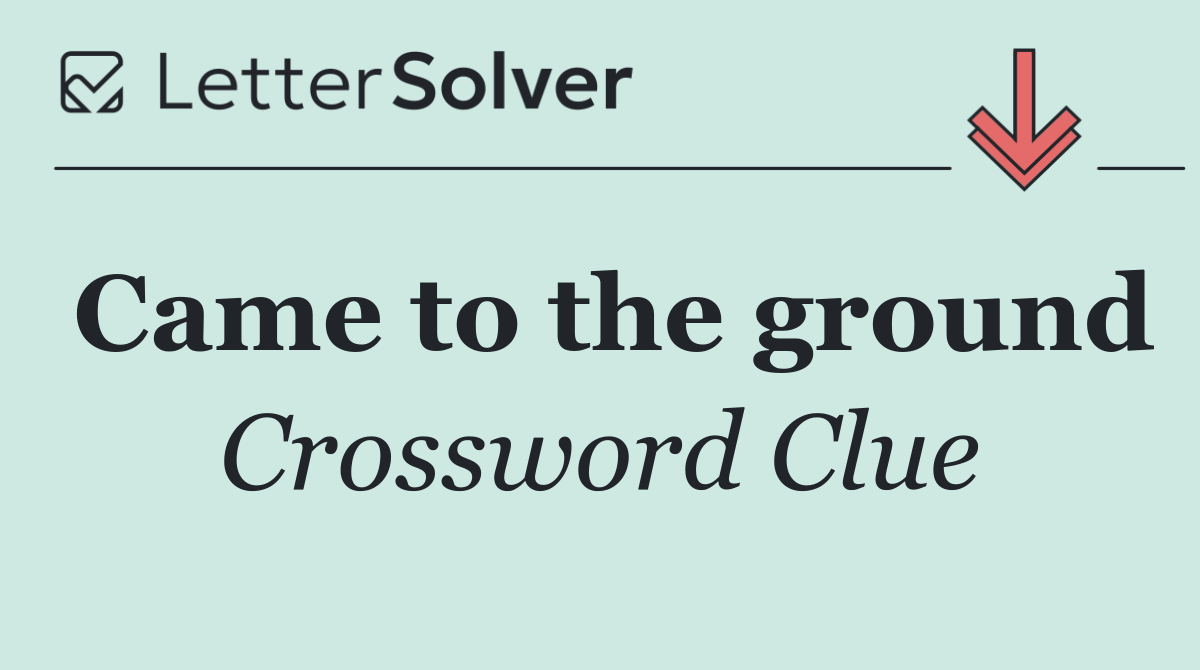 Came to the ground