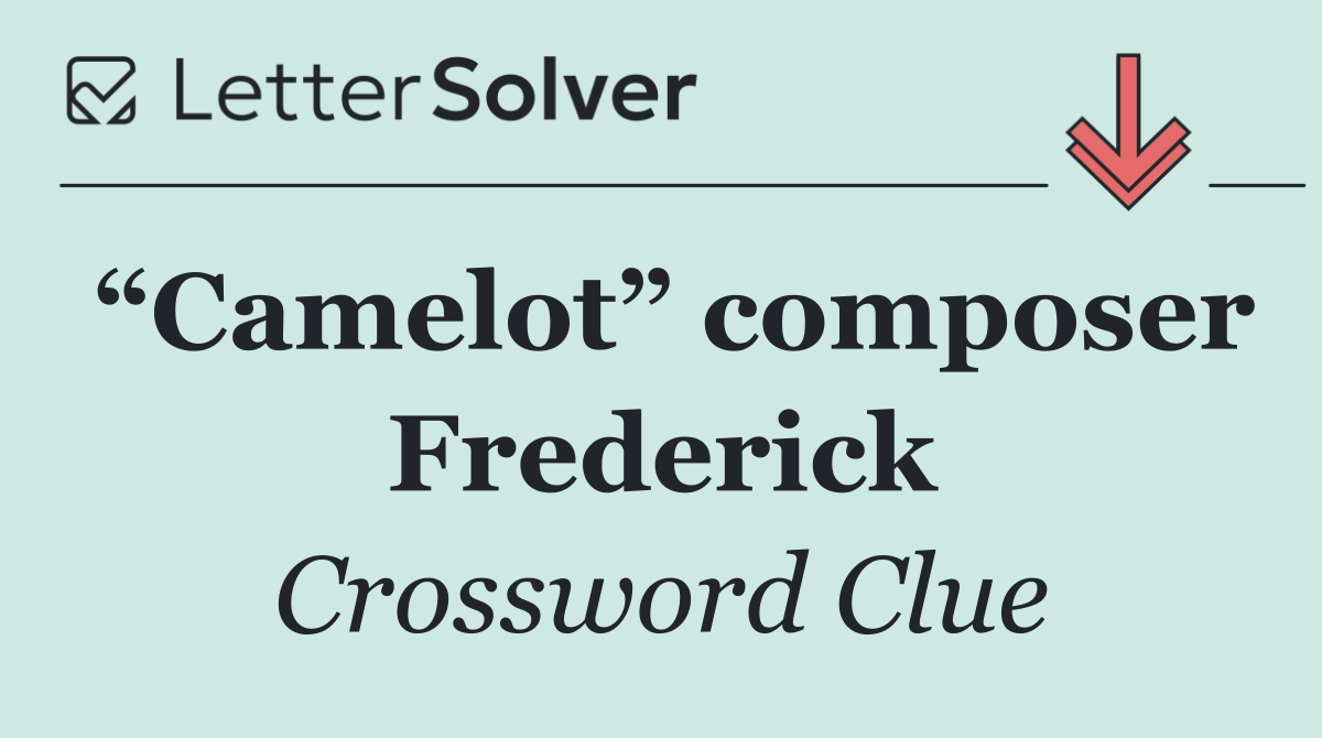 “Camelot” composer Frederick