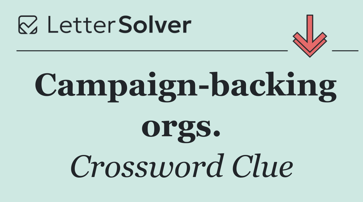 Campaign backing orgs.