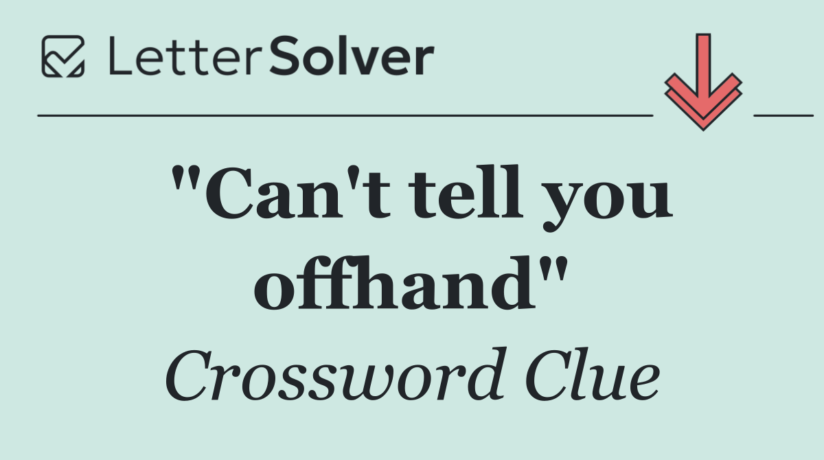 "Can't tell you offhand"