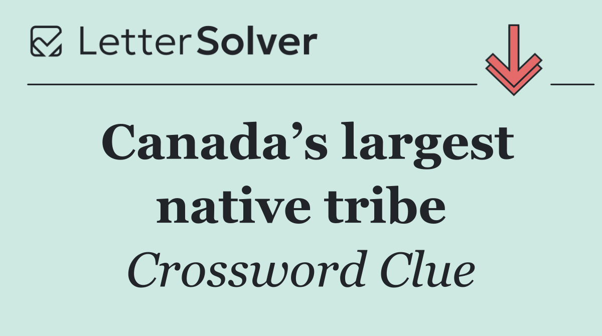 Canada’s largest native tribe