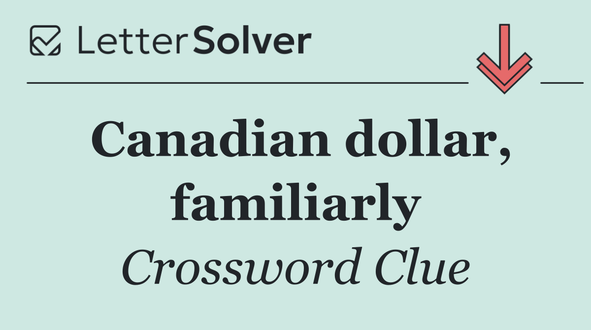 Canadian dollar, familiarly