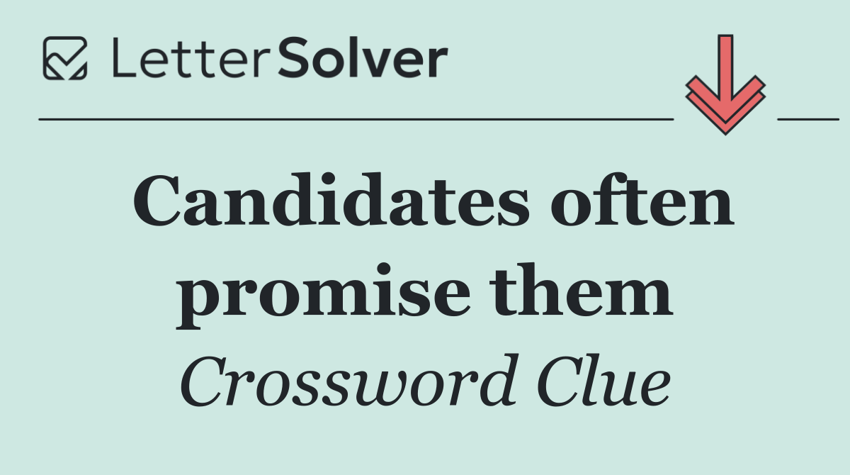 Candidates often promise them