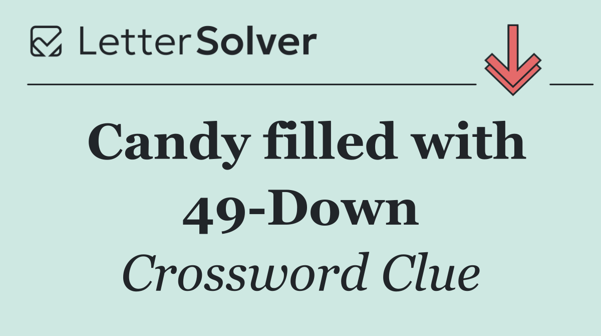 Candy filled with 49 Down