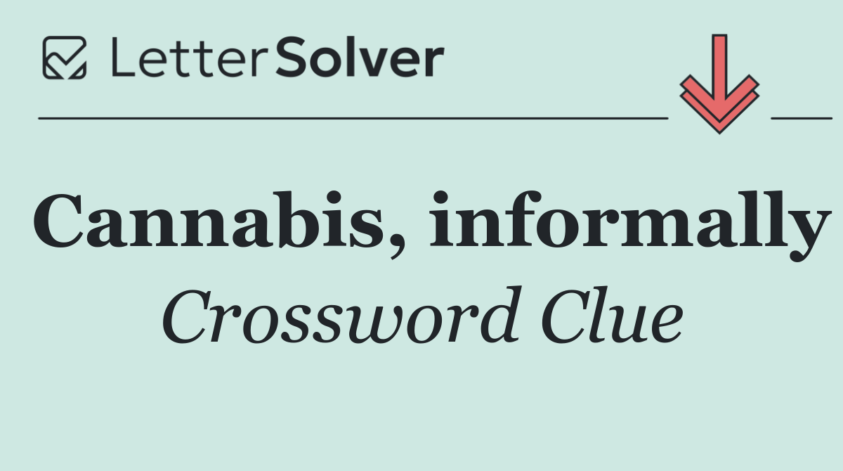 Cannabis, informally