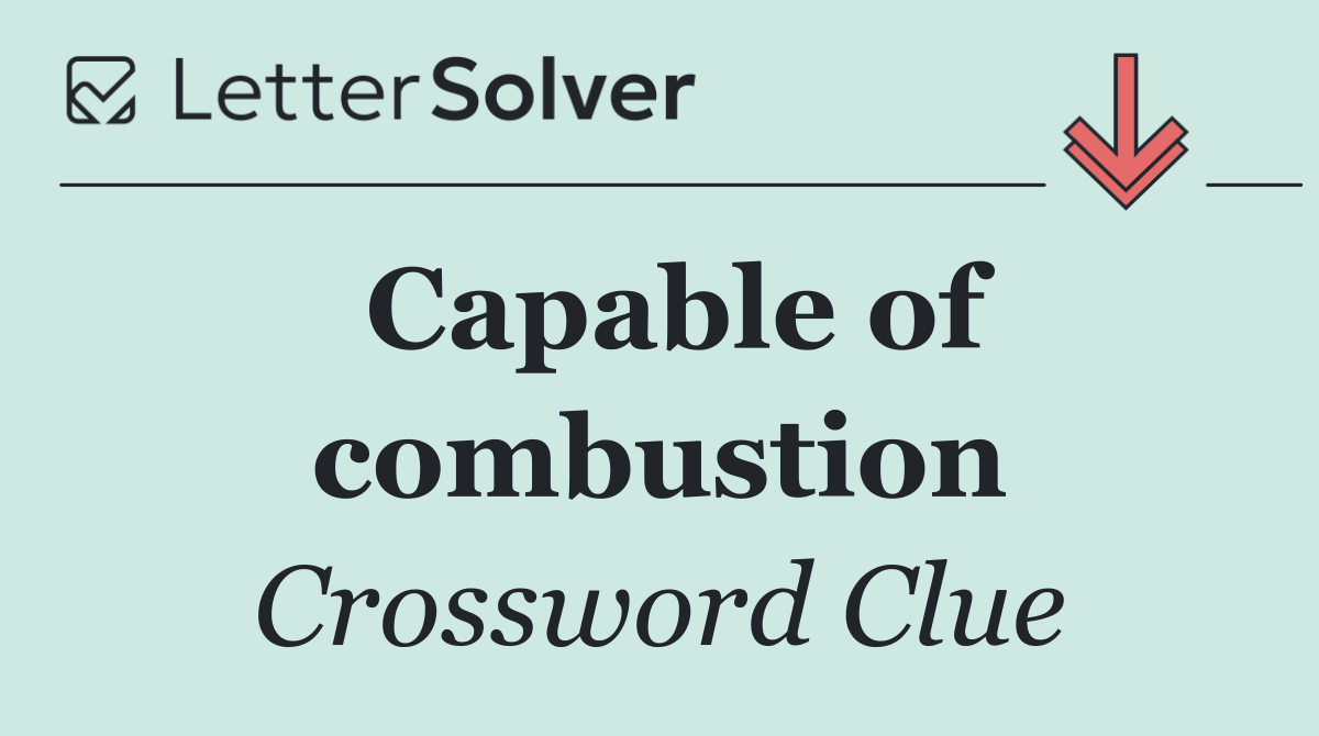 Capable of combustion