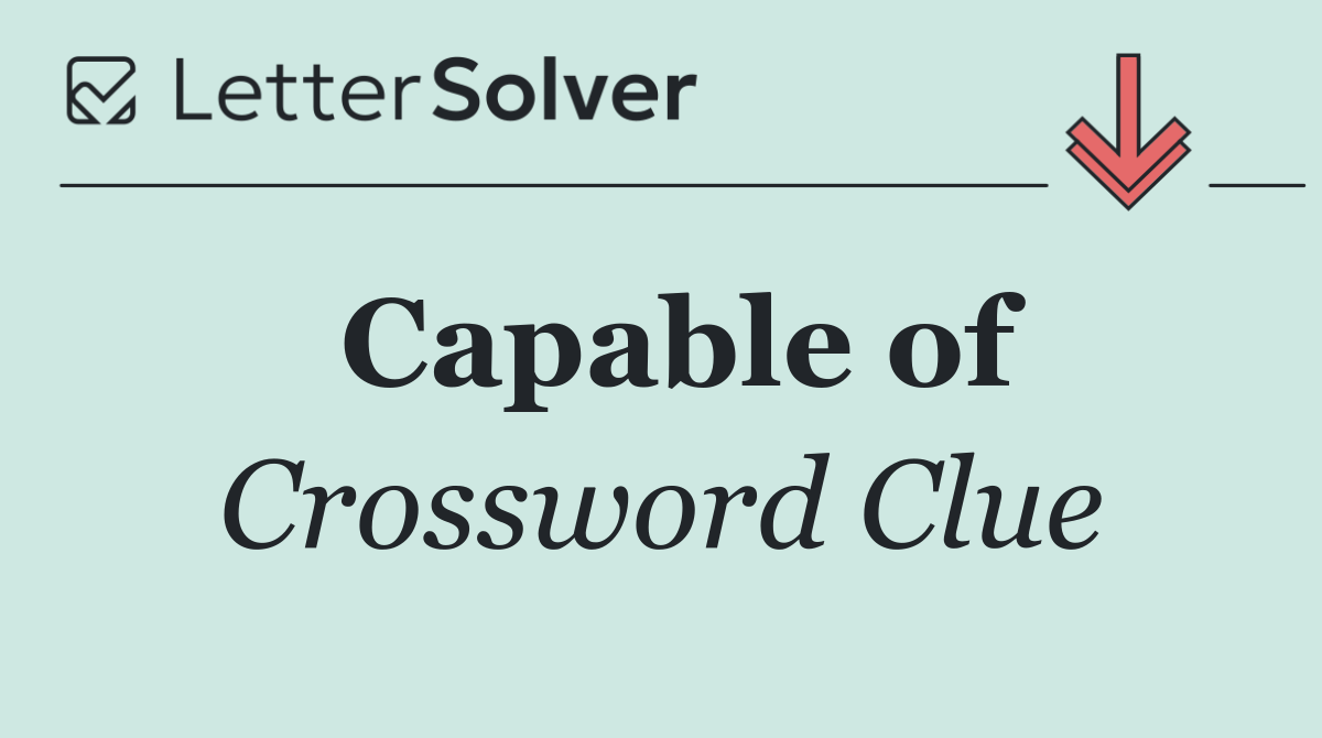 Capable of