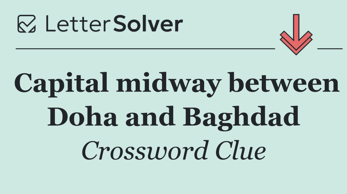 Capital midway between Doha and Baghdad