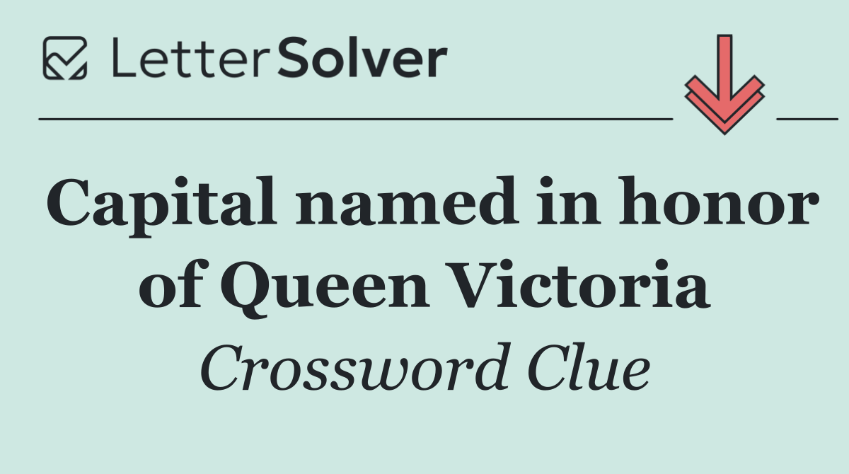 Capital named in honor of Queen Victoria