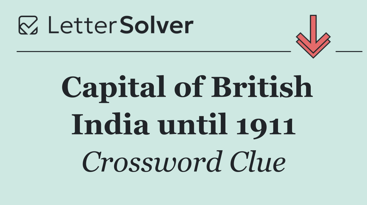 Capital of British India until 1911