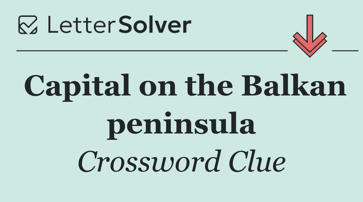 Capital on the Balkan peninsula