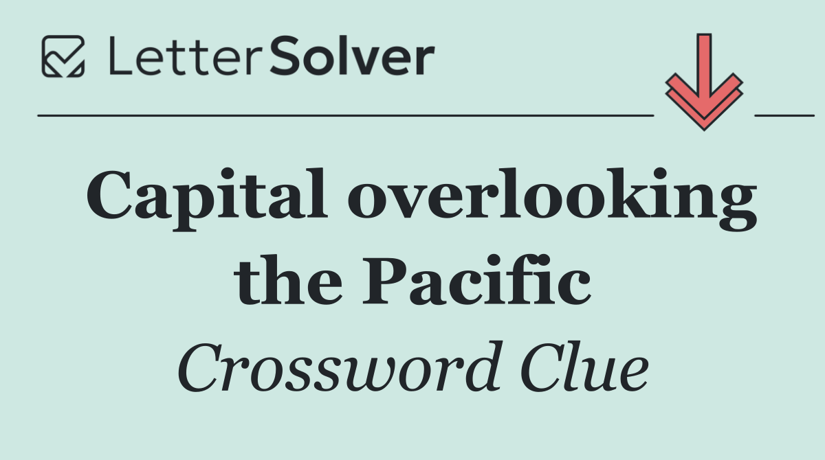 Capital overlooking the Pacific