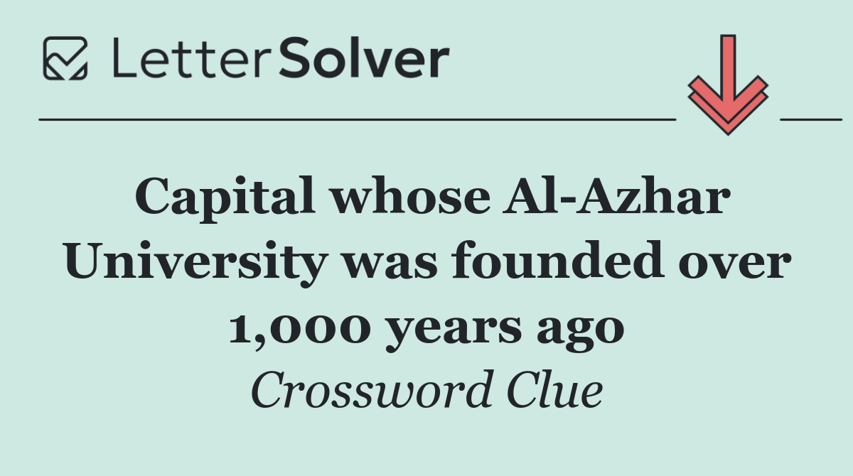 Capital whose Al Azhar University was founded over 1,000 years ago