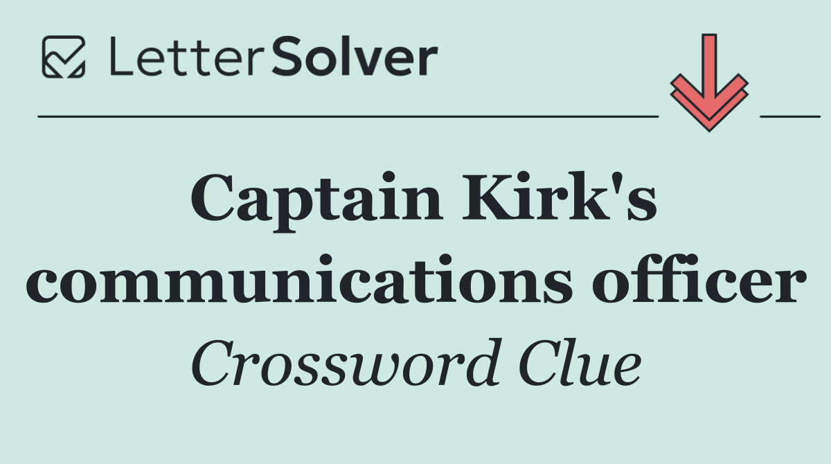 Captain Kirk's communications officer
