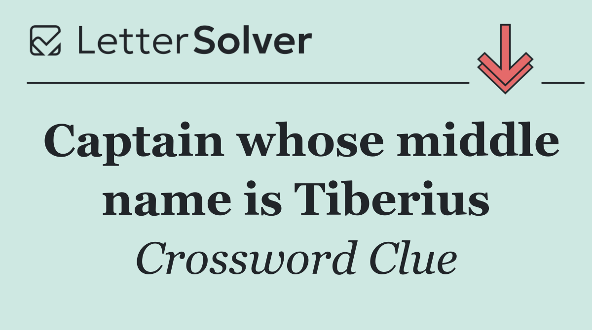 Captain whose middle name is Tiberius