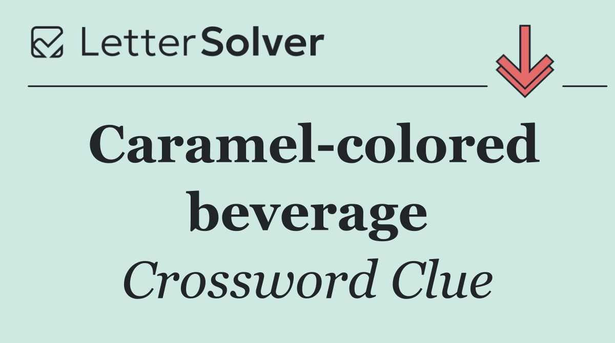 Caramel colored beverage