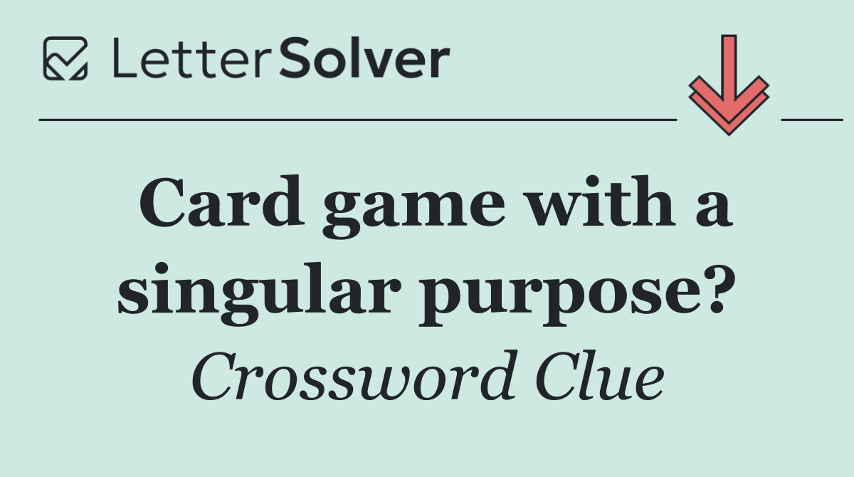 Card game with a singular purpose?