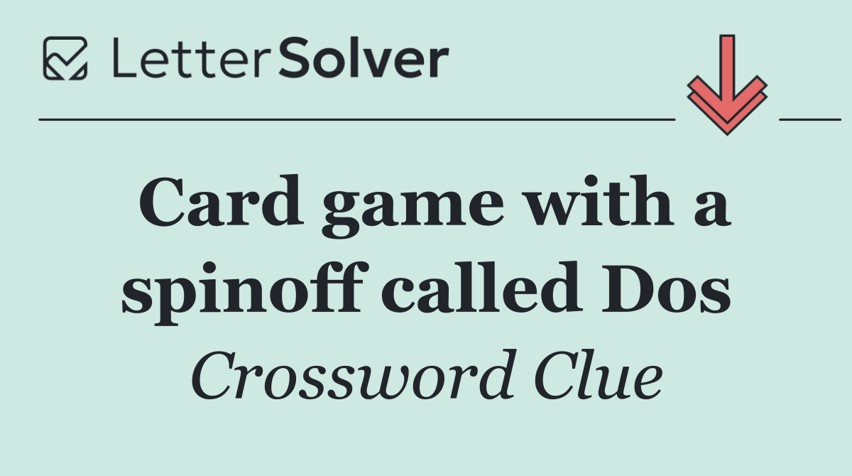 Card game with a spinoff called Dos