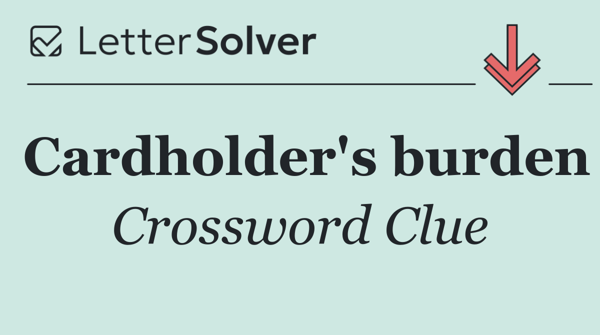 Cardholder's burden