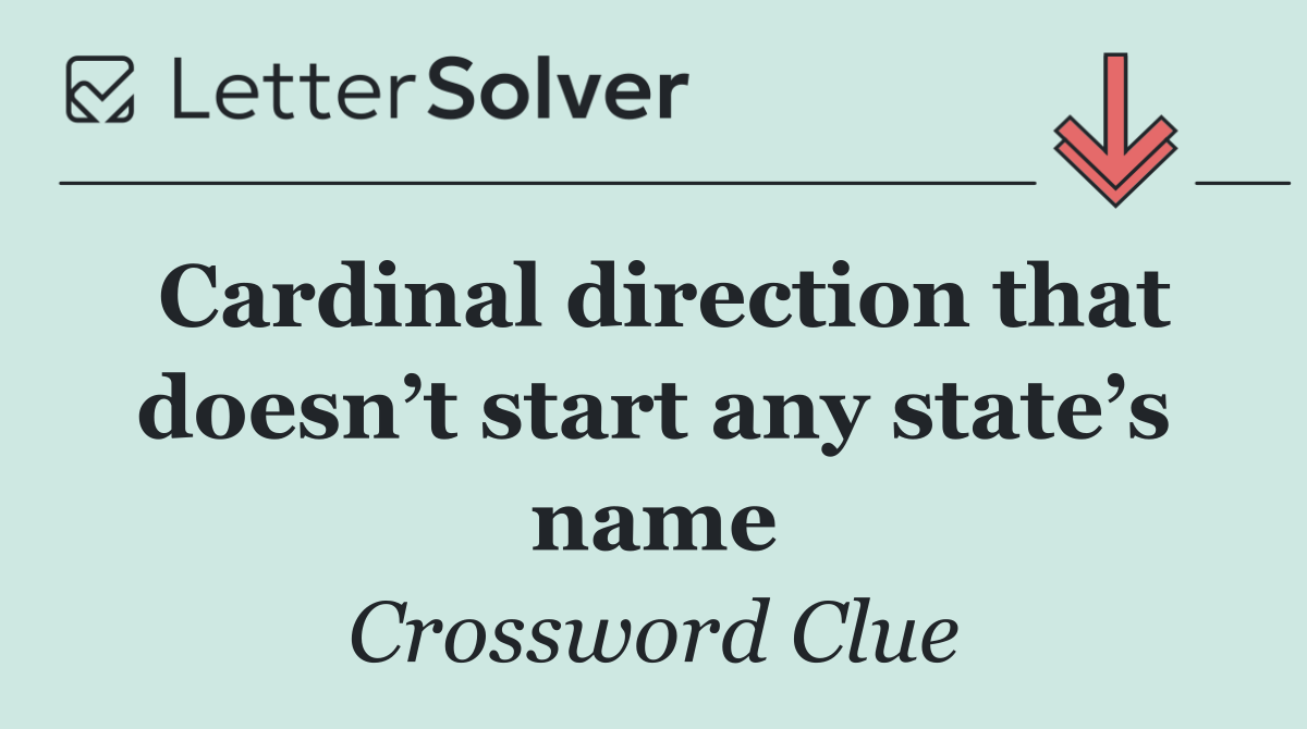 Cardinal direction that doesn’t start any state’s name