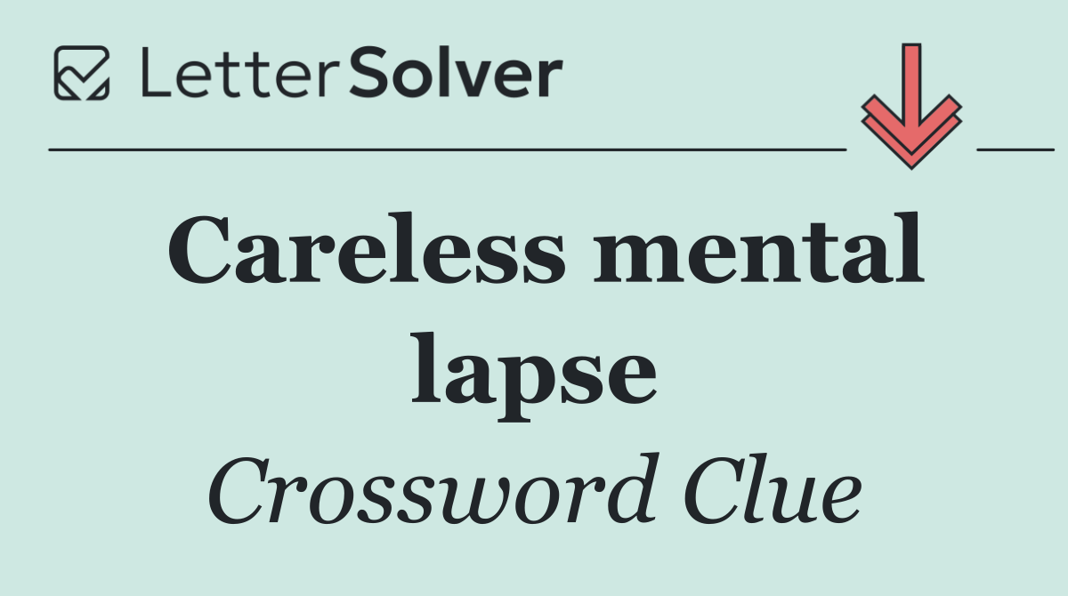 Careless mental lapse