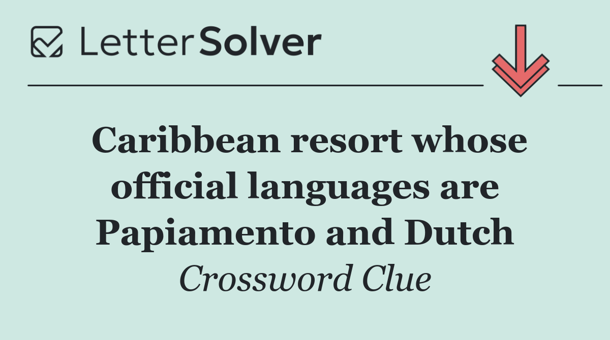 Caribbean resort whose official languages are Papiamento and Dutch