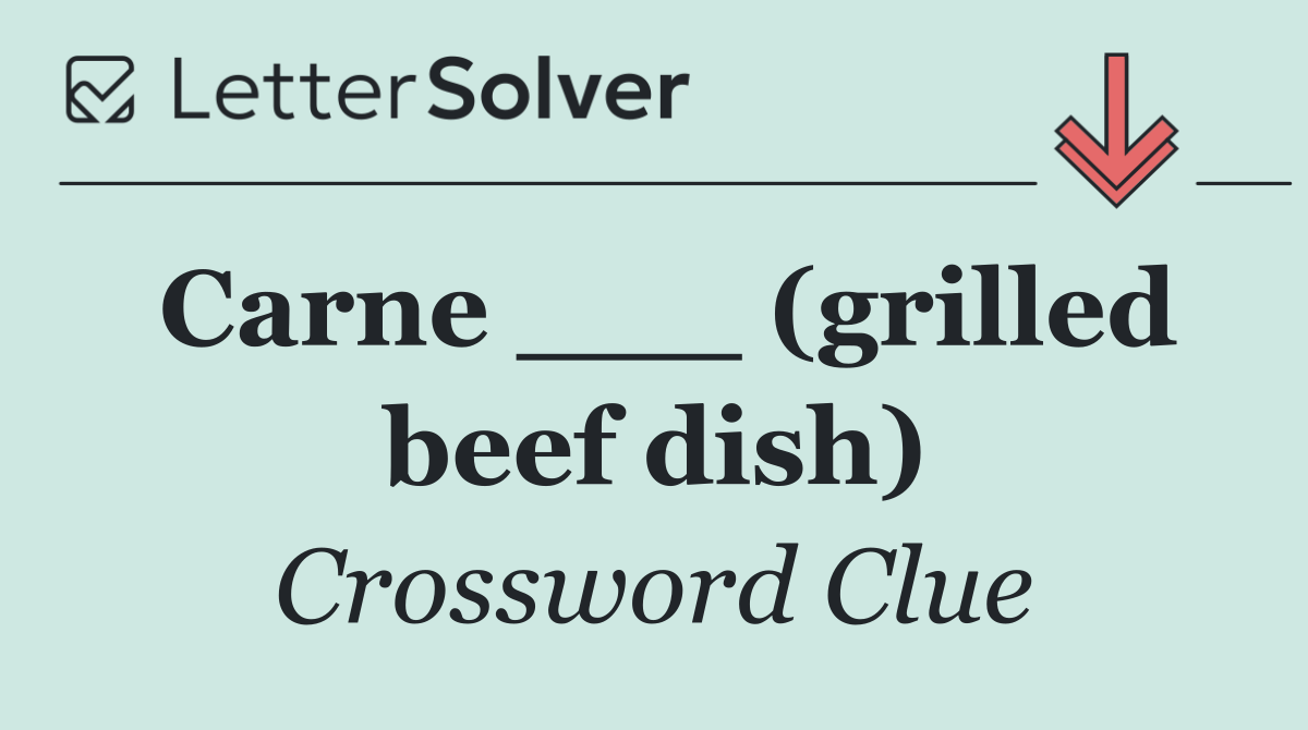 Carne ___ (grilled beef dish)