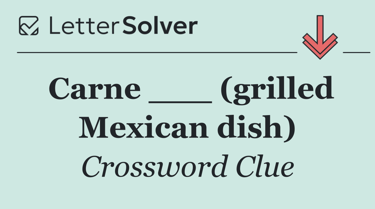 Carne ___ (grilled Mexican dish)