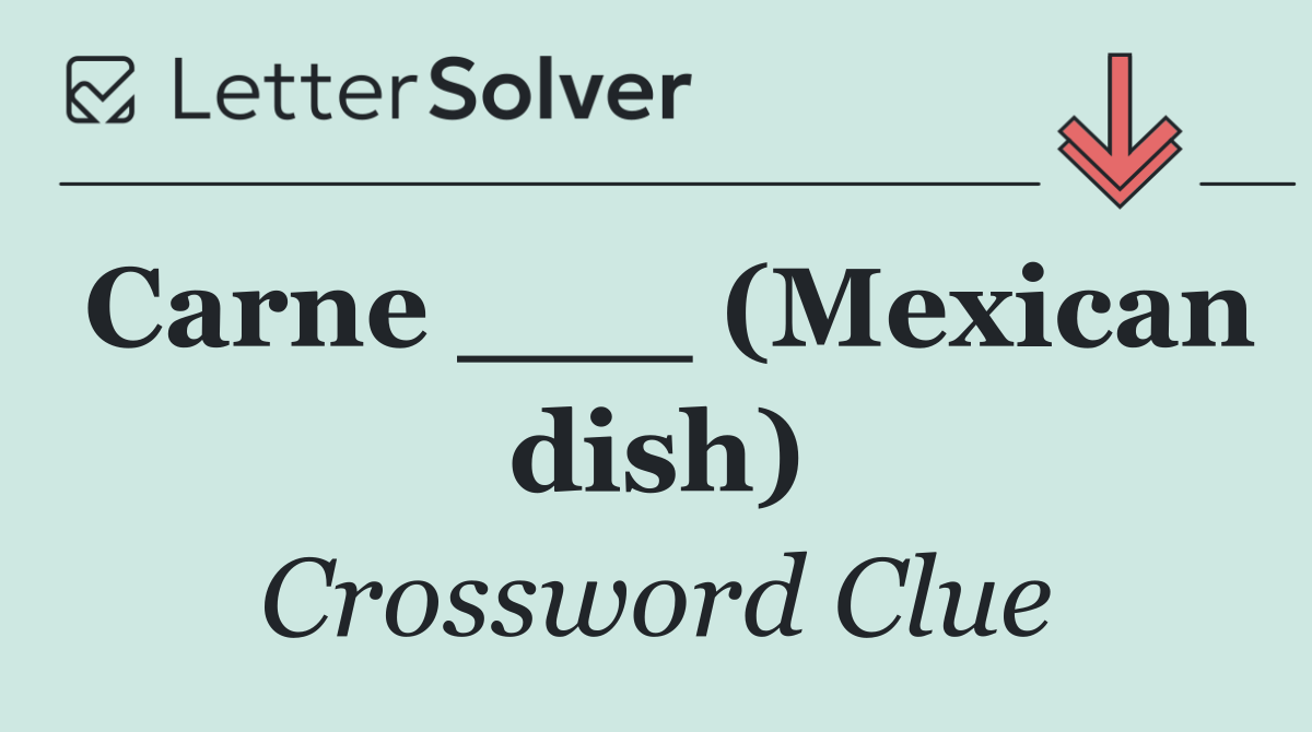Carne ___ (Mexican dish)