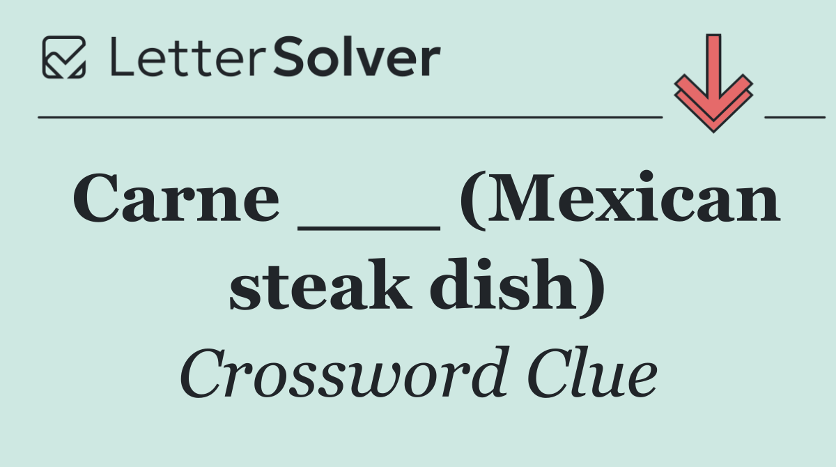 Carne ___ (Mexican steak dish)