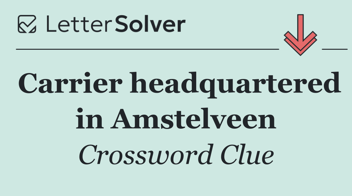 Carrier headquartered in Amstelveen